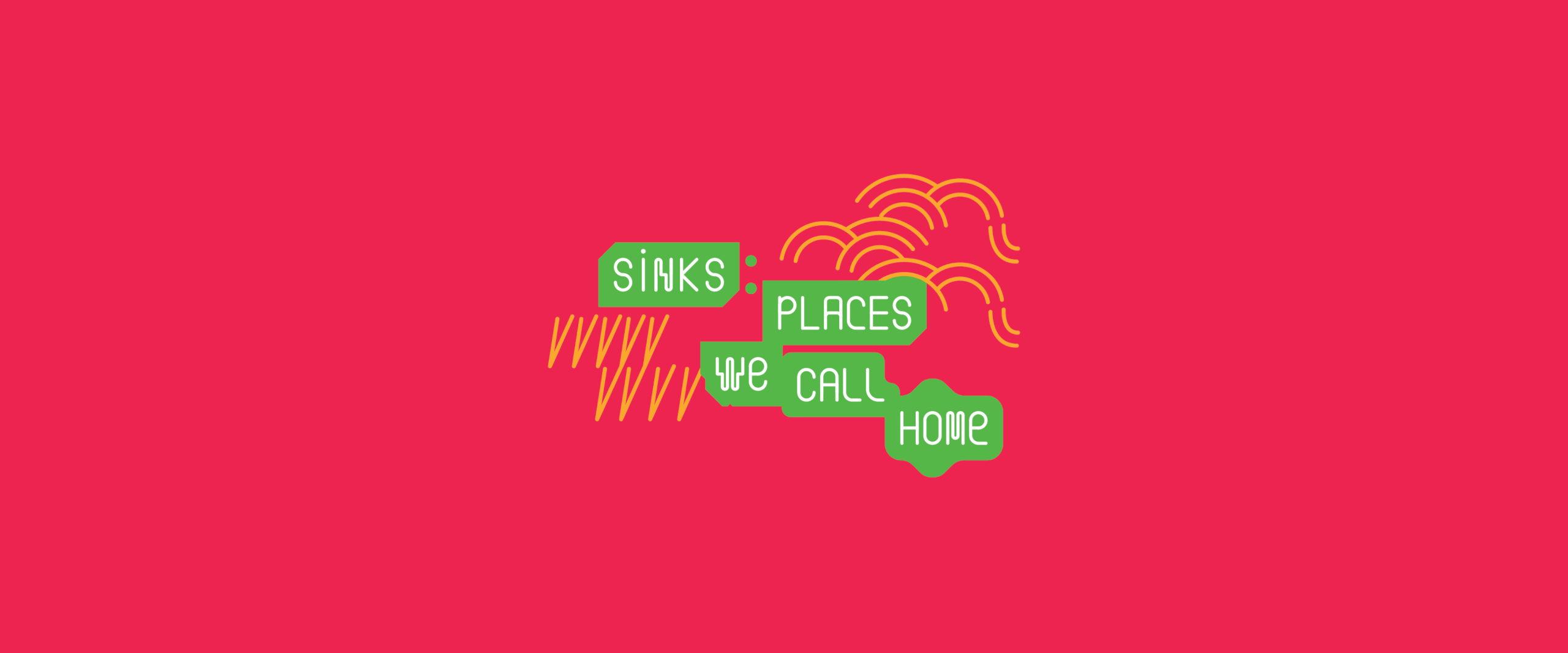 Graphic with green text stating “Sinks: Places We Call Home” on a red background with yellow lines.