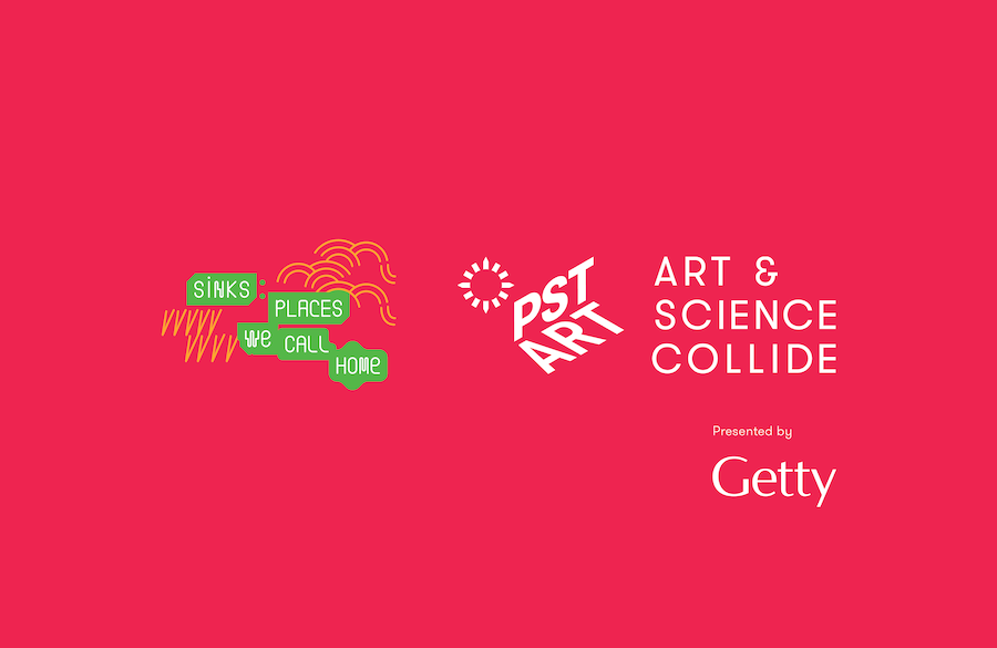 A red background with colorful text and logos. On the left, green text bubbles read "Sinks," "We," "Places," "Call," and "Home." On the right, white text reads "PST ART" and "Art & Science Collide," "Presented by Getty.