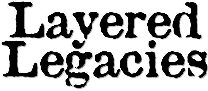 The image displays the words "Layered Legacies" in a bold, black, stylized font with uneven edges on a light background.